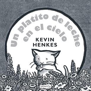 PLATITO DE LECHE EN EL CIELO, UN | 9788417222024 | HENKES, KEVIN | Llibreria L'Illa - Llibreria Online de Mollet - Comprar llibres online