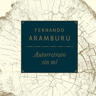 AUTORRETRATO SIN MÍ | 9788490665572 | ARAMBURU, FERNANDO | Llibreria L'Illa - Llibreria Online de Mollet - Comprar llibres online