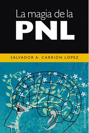MAGIA DE LA PNL, LA | 9788497774956 | CARRION, SALVADOR A. | Llibreria L'Illa - Llibreria Online de Mollet - Comprar llibres online