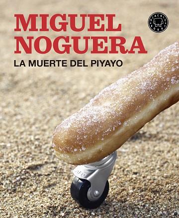 MUERTE DEL PIYAYO, LA | 9788416290550 | NOGUERA, MIGUEL | Llibreria L'Illa - Llibreria Online de Mollet - Comprar llibres online