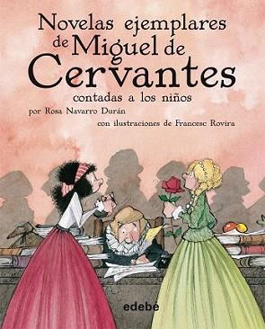 NOVELAS EJEMPLARES DE MIGUEL DE CERVANTES CONTADAS A LOS NIÑ | 9788423690800 | CERVANTES, MIGUEL DE