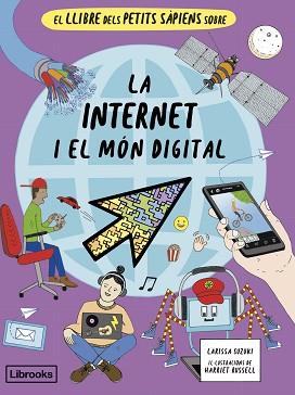 LLIBRE DELS PETITS SÀPIENS SOBRE LA INTERNET I EL MÓN DIGITAL, EL | 9788412981469 | SUZUKI, LARISSA | Llibreria L'Illa - Llibreria Online de Mollet - Comprar llibres online