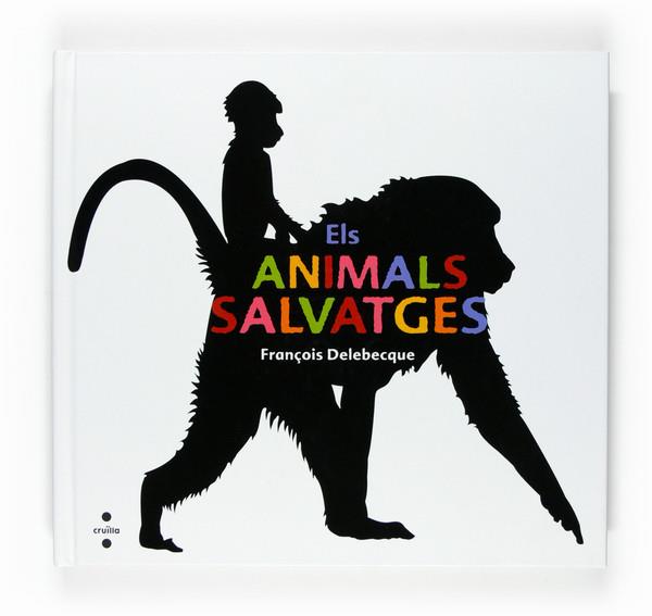 ANIMALS SALVATGES, ELS | 9788466120258 | DELEBECQUE, FRANÇOIS | Llibreria L'Illa - Llibreria Online de Mollet - Comprar llibres online