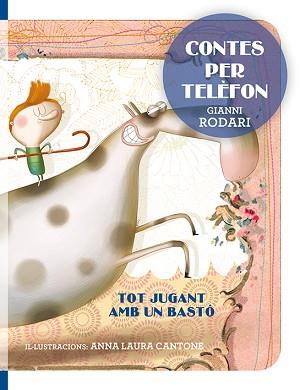 TOT JUGANT AMB UN BASTÓ | 9788416648733 | RODARI, GIANNI/CANTONE, ANNA LAURA | Llibreria L'Illa - Llibreria Online de Mollet - Comprar llibres online