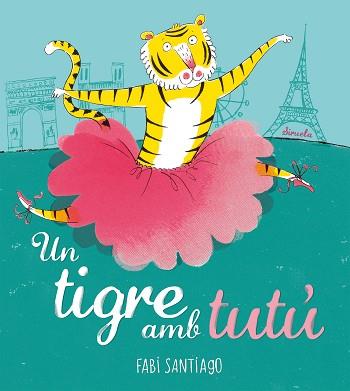 TIGRE AMB TUTÚ, UN | 9788418708985 | SANTIAGO, FABI