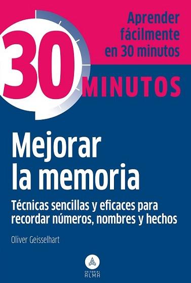 MEJORAR LA MEMORIA, TÉCNICAS SENCILLAS Y EFICACES PARA RECORDAR | 9788415618188 | GEISSELHART, OLIVER