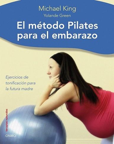 MÉTODO PILATES PARA EL EMBARAZO, EL | 9788497544481 | MICHAEL KING / YOLANDE GREEN | Llibreria L'Illa - Llibreria Online de Mollet - Comprar llibres online