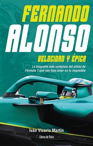 FERNANDO ALONSO. VELOCIDAD Y ÉPICA | 9791387955151 | VICARIO MARTÍN, IVAN | Llibreria L'Illa - Llibreria Online de Mollet - Comprar llibres online