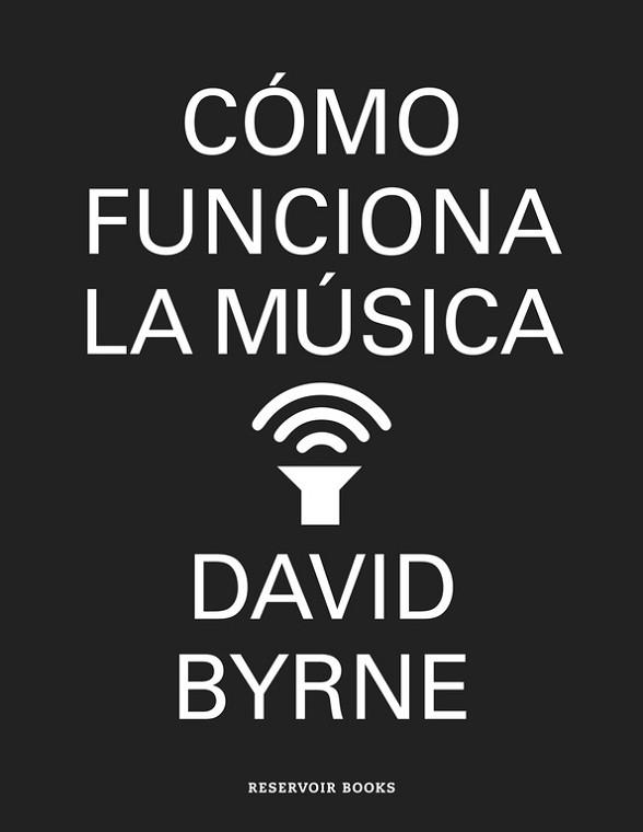 CÓMO FUNCIONA LA MÚSICA | 9788439727972 | BYRNE, DAVID