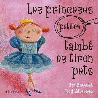 PRINCESES PETITES TAMBÉ ES TIREN PETS, LES | 9788417599317 | BRENMAN, ILAN | Llibreria L'Illa - Llibreria Online de Mollet - Comprar llibres online