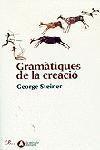 GRAMATIQUES DE LA CREACIO | 9788484371809 | STEINER, GEORGE | Llibreria L'Illa - Llibreria Online de Mollet - Comprar llibres online