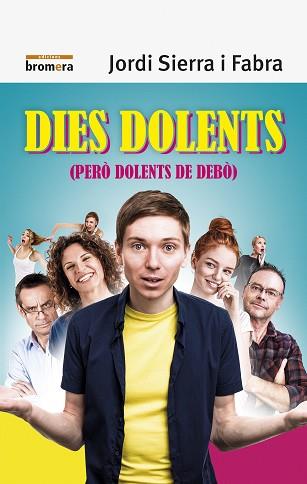 DIES DOLENTS PERÒ DOLENTS DE DEBÒ | 9788490269138 | SIERRA I FABRA, JORDI