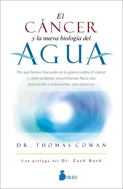 CANCER Y LA NUEVA BIOLOGÍA DEL AGUA, EL | 9788418531132 | COWAN, DR. THOMAS | Llibreria L'Illa - Llibreria Online de Mollet - Comprar llibres online