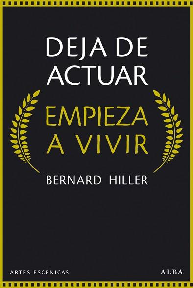 DEJA DE ACTUAR, EMPIEZA A VIVIR | 9788490651148 | HILLER, BERNARD | Llibreria L'Illa - Llibreria Online de Mollet - Comprar llibres online