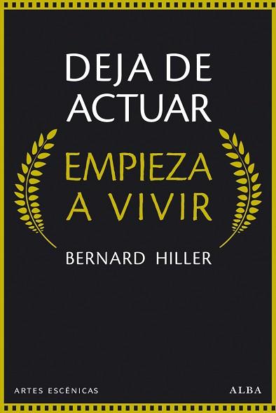 DEJA DE ACTUAR, EMPIEZA A VIVIR | 9788490651148 | HILLER, BERNARD | Llibreria L'Illa - Llibreria Online de Mollet - Comprar llibres online