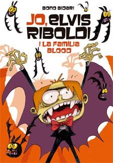 JO ELVIS RIBOLDI I LA FAMÍLIA BLOOD | 9788424651831 | BIDARI, BONO | Llibreria L'Illa - Llibreria Online de Mollet - Comprar llibres online
