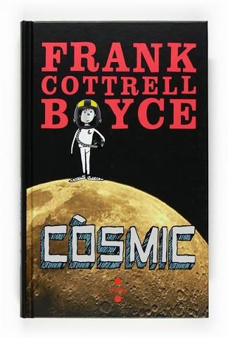 COSMIC | 9788466123310 | COTTRELL BOYCE, FRANK | Llibreria L'Illa - Llibreria Online de Mollet - Comprar llibres online