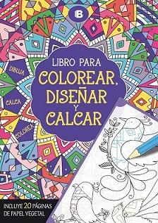 LIBRO PARA COLOREAR, DISEÑAR Y CALCAR | 9788466657297 | VARIOS AUTORES | Llibreria L'Illa - Llibreria Online de Mollet - Comprar llibres online
