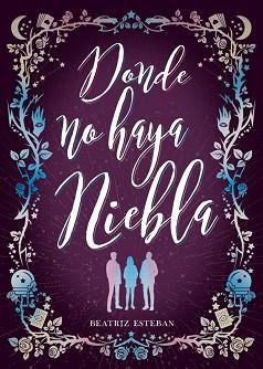 DONDE NO HAYA NIEBLA | 9788424667535 | ESTEBAN, BEATRIZ | Llibreria L'Illa - Llibreria Online de Mollet - Comprar llibres online