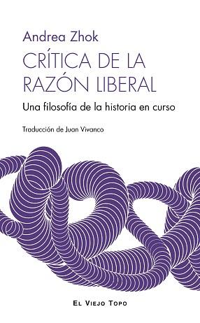CRÍTICA DE LA RAZÓN LIBERAL | 9788410328563 | ZHOK, ANDREA | Llibreria L'Illa - Llibreria Online de Mollet - Comprar llibres online