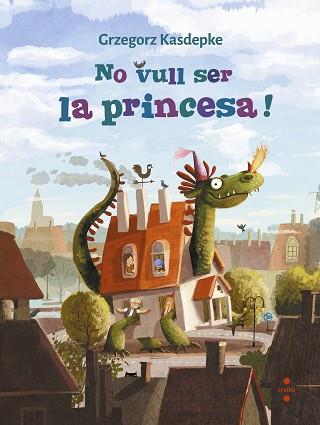 NO VULL SER LA PRINCESA! | 9788466147644 | KASDEPKE, GRZEGORZ | Llibreria L'Illa - Llibreria Online de Mollet - Comprar llibres online