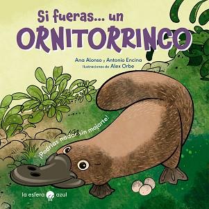 SI FUERAS UN ORNITORRINCO | 9788419472427 | ALONSO, ANA/ENCINA, ANTONIO/ORBE, ALEX | Llibreria L'Illa - Llibreria Online de Mollet - Comprar llibres online