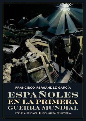 ESPAÑOLES EN LA PRIMERA GUERRA MUNDIAL | 9788417146467 | FERNÁNDEZ GARCÍA, FRANCISCO | Llibreria L'Illa - Llibreria Online de Mollet - Comprar llibres online