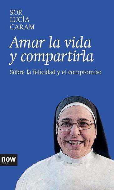 AMAR LA VIDA Y COMPARTIRLA | 9788416245000 | CARAM PADILLA, SOR LUCÍA | Llibreria L'Illa - Llibreria Online de Mollet - Comprar llibres online