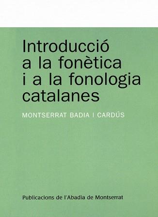 INTRODUCCIO A LA FONETICA I A LA FONOLOGIA CATALANES | 9788478263776 | BADIA CARDUS, MONTSERRAT