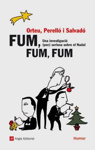 FUM FUM FUM: UNA INVESTIGACIÓ POC SERIOSA SOBRE EL NADAL | 9788496970250 | ORTEU, PERELLÓ I SALVADÓ | Llibreria L'Illa - Llibreria Online de Mollet - Comprar llibres online