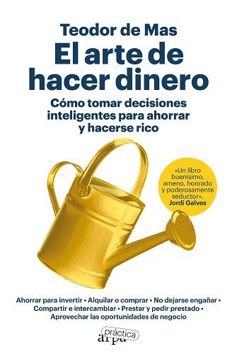 ARTE DE HACER DINERO. CÓMO TOMAR DECISIONES INTELIGENTES PARA AHORRAR Y HACER | 9788419662200 | DE MAS, TEODOR
