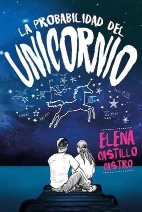 PROBABILIDAD DEL UNICORNIO, LA | 9788416327386 | CASTILLO CASTRO, ELENA | Llibreria L'Illa - Llibreria Online de Mollet - Comprar llibres online