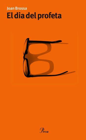 DIA DEL PROFETA, EL | 9788484371618 | BROSSA, JOAN | Llibreria L'Illa - Llibreria Online de Mollet - Comprar llibres online