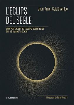 ECLIPSI DEL SEGLE, L' | 9788413565439 | CATALÀ AMIGÓ, JOAN ANTON | Llibreria L'Illa - Llibreria Online de Mollet - Comprar llibres online