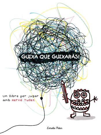 GUIXA QUE GUIXARAS | 9788492790890 | TULLET, HERVE | Llibreria L'Illa - Llibreria Online de Mollet - Comprar llibres online