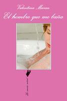 HOMBRE QUE ME BAÑA, EL | 9788483830642 | MARAN, VALENTINA