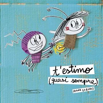 T'ESTIMO QUASI SEMPRE | 9788490577257 | LLENAS, ANNA