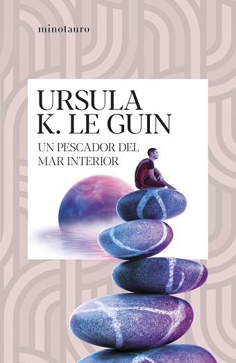 PESCADOR DEL MAR INTERIOR, UN | 9788445020913 | LE GUIN, URSULA K. | Llibreria L'Illa - Llibreria Online de Mollet - Comprar llibres online
