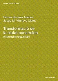 TRANSFORMACIO DE LA CIUTAT CONSTRUIDA | 9788483013694 | NAVARRO-VILANOVA