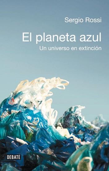 PLANETA AZUL, EL (UN UNIVERSO EN EXTINCION) | 9788483069219 | ROSSI, SERGIO