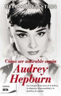COMO SER ADORABLE SEGUN AUDREY HEPBURN | 9788498722307 | HELLSTERN, MELISSA | Llibreria L'Illa - Llibreria Online de Mollet - Comprar llibres online
