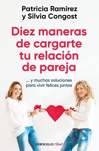 DIEZ MANERAS DE CARGARTE TU RELACIÓN DE PAREJA | 9788466378666 | RAMÍREZ, PATRICIA/CONGOST, SILVIA | Llibreria L'Illa - Llibreria Online de Mollet - Comprar llibres online