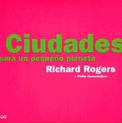 CIUDADES PARA UN PEQUEÑO PLANETA | 9788425217647 | ROGERS RICHARD
