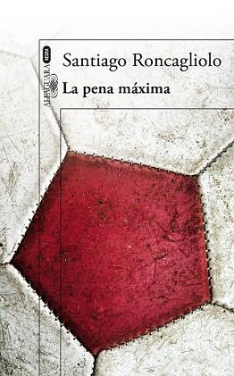 PENA MÁXIMA, LA | 9788420416281 | RONCAGLIOLO, SANTIAGO