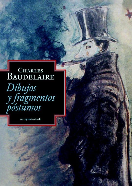 DIBUJOS Y FRAGMENTOS PÓSTUMOS | 9788415601081 | BAUDELAIRE, CHARLES