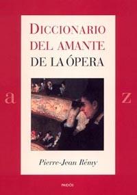 DICCIONARIO DEL AMANTE DE LA OPERA | 9788449318719 | REMY, PIERRE-JEAN | Llibreria L'Illa - Llibreria Online de Mollet - Comprar llibres online