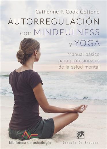 AUTORREGULACIÓN CON MINDFULNESS Y YOGA. MANUAL BÁSICO PARA PROFESIONALES DE LA S | 9788433029553 | COOK-COTTONE, CATHERINE P. | Llibreria L'Illa - Llibreria Online de Mollet - Comprar llibres online