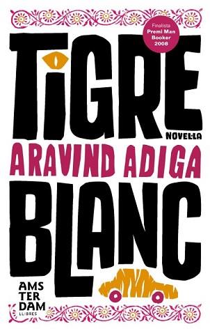 TIGRE BLANC | 9788493660369 | ADIGA, ARAVIND | Llibreria L'Illa - Llibreria Online de Mollet - Comprar llibres online