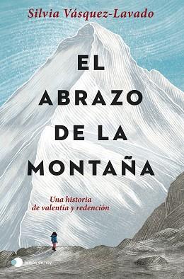 ABRAZO DE LA MONTAÑA, EL | 9788499989952 | VÁSQUEZ-LAVADO, SILVIA | Llibreria L'Illa - Llibreria Online de Mollet - Comprar llibres online