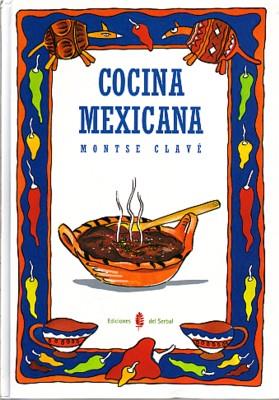 COCINA MEXICANA | 9788476281581 | CLAVE, MONTSE | Llibreria L'Illa - Llibreria Online de Mollet - Comprar llibres online